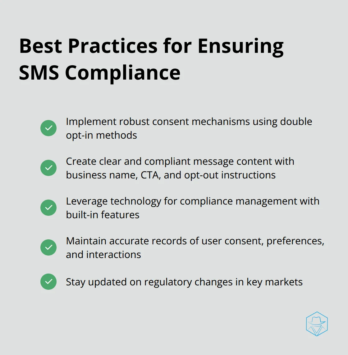 A checkmark list chart presenting five best practices for ensuring SMS compliance across borders: Implement robust consent mechanisms, Create clear and compliant message content, Leverage technology for compliance management, Maintain accurate records, and Stay updated on regulatory changes. - Global compliance
