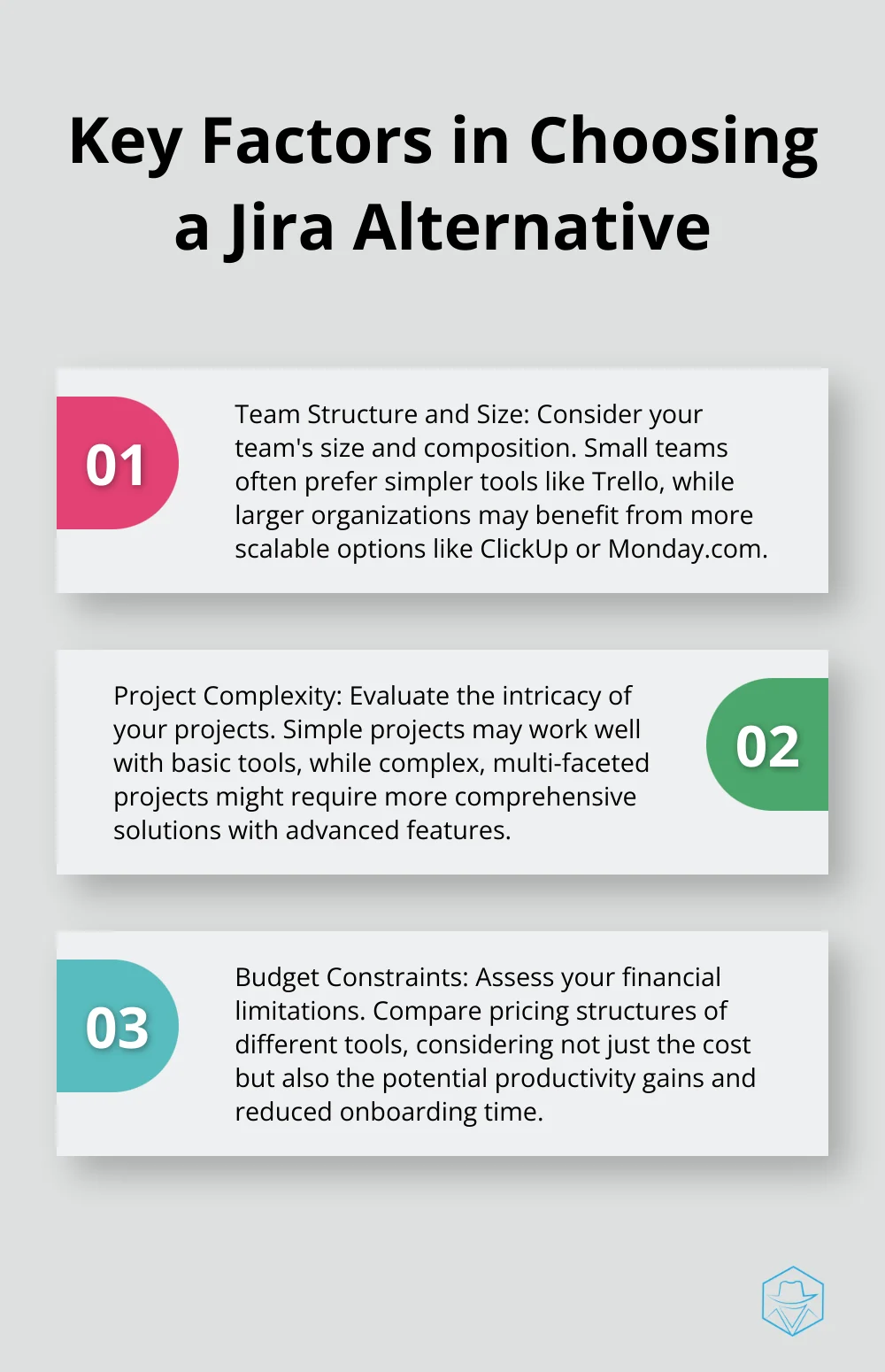 Ordered list of three key factors to consider when choosing a Jira alternative: Team Structure and Size, Project Complexity, and Budget Constraints