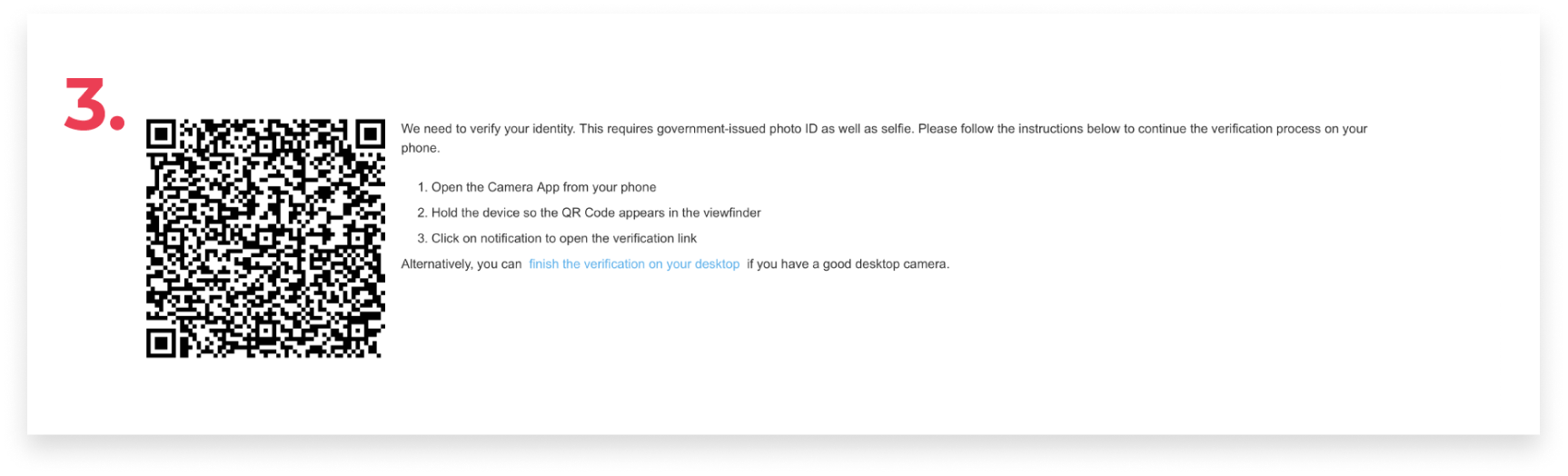 Open Camera App up on your phone, Hold the Device so the QR Code appears in the Viewfinder, Click the notification to open link, If you would like you may also verify on your computer by clicking the URL on this screen. Please make sure to have a quality desktop computer camera or your voucher will be denied