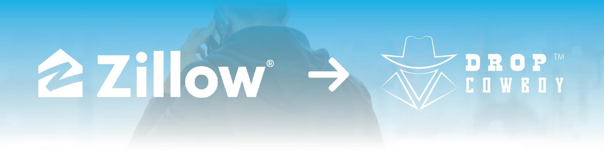 Zillow integrates seamlessly with Drop Cowboy